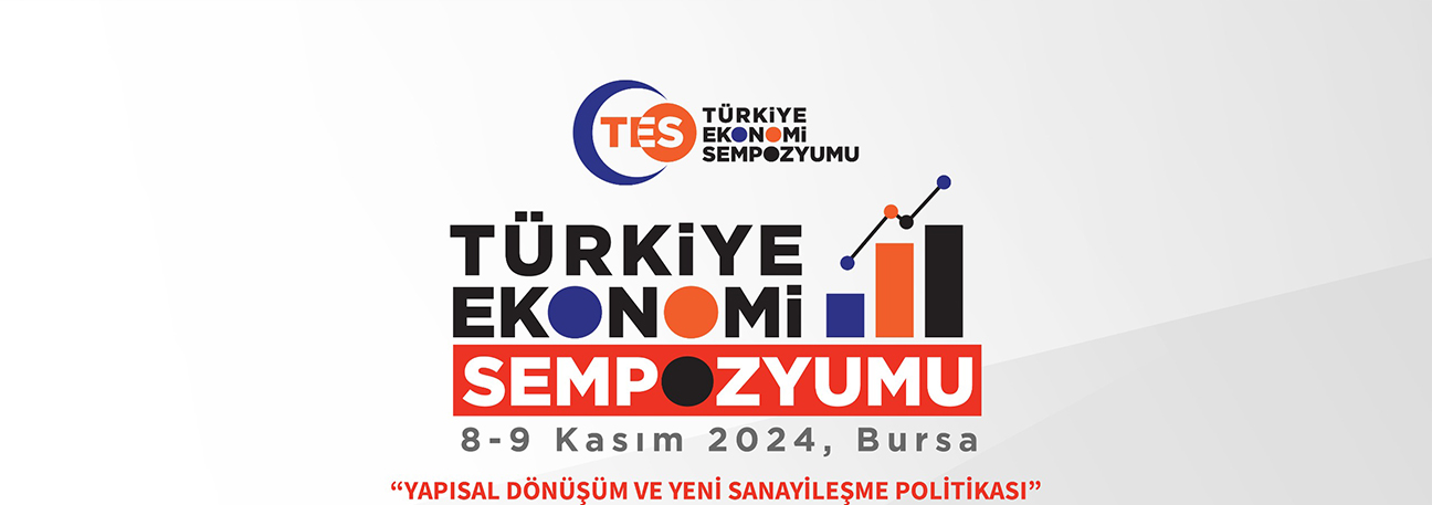 8-9 Kasım 2024 tarihinde Bursa'da İcra  Edilecek Olan ''Türkiye Ekonomi Sempozyumu'' için Bildiri Kabulleri Başladı.